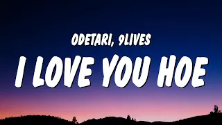 Odetari & 9lives - I LOVE YOU HOE (Lyrics)  | 15p Lyrics/Letra