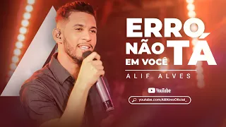 Erro não tá em você - Alif Alves