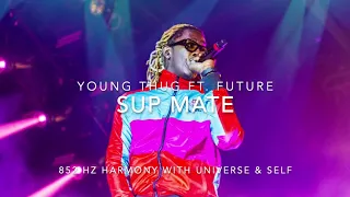 Young Thug - Sup Mate (Ft. Future) [852 Hz Harmony with Universe & Self]