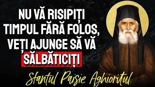 Nu vă risipiți timpul fără folos, veți ajunge să vă sălbăticiți || Sf. Paisie Aghioritul