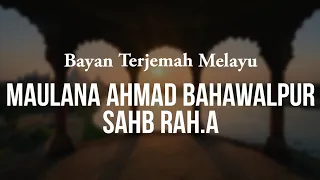 BAYAN MAULANA AHMAD  BAHAWALPUR SAHB RAH.A - TERJEMAH MELAYU