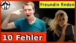 Freundin finden - Top 10 Fehler, die alle Männer machen