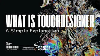 What is Touchdesigner: A Simple Explanation for Visual, Interactive and Multimedia Creators