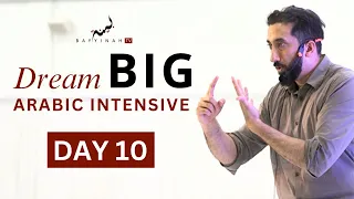 Dream BIG: Arabic Intensive - Day 10 | Nouman Ali Khan