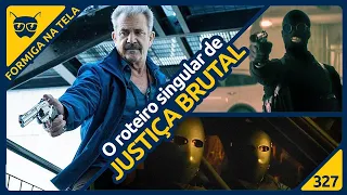 O roteiro singular de Justiça Brutal | Formiga na Tela 327 - Formiga Elétrica