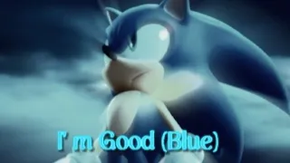 Sonic AMV- I'm Good (Blue)