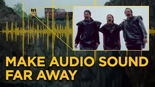 How To Make Audio Sound Far Away | Audio Tips for Filmmaking