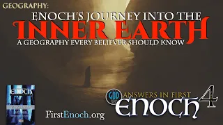 Answers in First Enoch Part 4: Enoch's Journey Into the Inner Earth