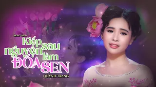 KIẾP SAU NGUYỆN LÀM MỘT ĐÓA SEN - QUỲNH TRANG (Official MV)