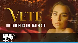 Vete, Los Inquietos Del Vallenato - Video