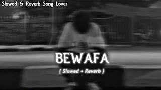 Bewafa ( Slowed + Reverb ) | Pavvan & Manav ft. PAV | Slowed & Reverb Song Lover