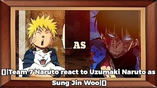[]|Team 7 Naruto react to Uzumaki Naruto as Sung Jin Woo|[]