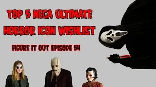 Top 5 NECA Ultimate Horror Icon Wishlist - Figure It Out Ep. 54