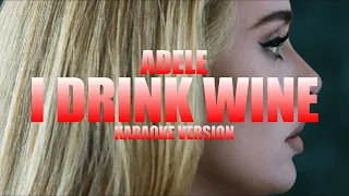 I Drink Wine - Adele (Instrumental Karaoke) [KARAOK&J]