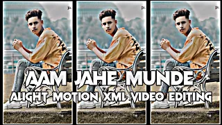 Aam Jahe Munde 🥀 | XML FILE | Alight motion XML video Editing | Love Song | XML FILE