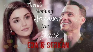 Eda & Serkan || There's Nothing Holding Me Back