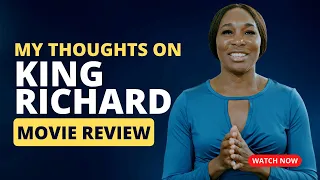 My thoughts on KING RICHARD movie | Venus Williams