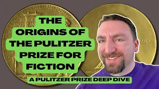 The Origins of the Pulitzer Prize for Fiction (& Why It Skipped a Year): A Pulitzer Prize Deep Dive