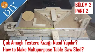 Çok Amaçlı Testere Kızağı Nasıl Yapılır? Bölüm 2 How to Make Multipurpose Table Saw Sled? Part 2