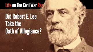 Did Robert E. Lee Take the Oath of Allegiance?