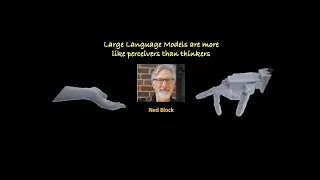 Ned Block: Large Language Models are more like perceivers than thinkers