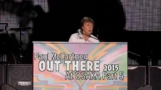 【HD】Paul McCartney Out There 2015 at Osaka Part5 ~ HQ Audio & Motion Pictures