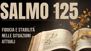 SALMO 125 | Rifugio Incrollabile in Dio