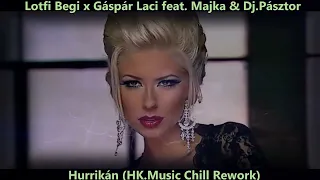 Lotfi Begi x Gáspár Laci feat. Majka & Dj.Pásztor - Hurrikán (HK.Music Chill Rework)