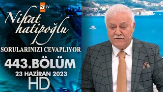 Nihat Hatipoğlu Sorularınızı Cevaplıyor 443. Bölüm | 23 Haziran 2023