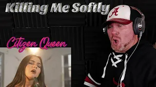 [OFFICIAL VIDEO] Killing Me Softly - Citizen Queen REACTION