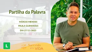 Sorrindo pra Vida (27/11/2023)  Partilha da Palavra com Márcio Mendes