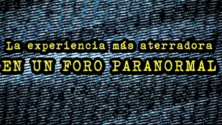 La experiencia más aterrorizante en un foro paranormal de Internet | DrossRotzank