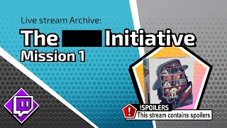 The ██████ Initiative - Mission 1 Gameplay SPOILERS