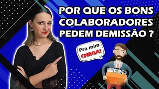 POR QUE OS BONS COLABORADORES pedem DEMISSÃO das empresas? 👎