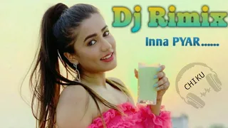 ❤️Inna Pyar❤️Love song ||Full RIMIX||❤️❤️new song rimix||