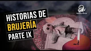HISTORIAS DE BRUJERÍA IX (RECOPILACIÓN DE RELATOS DE TERROR)