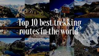 Top 10 best trekking routes in the world