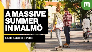 A Massive Summer in Malmö