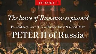 The Royal House of Russia explained: Ep. 03 Peter II of Russia