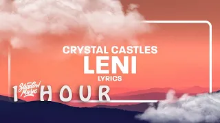 [ 1 HOUR ] Crystal Castles - Leni ((Lyrics)) there are times when i will need you