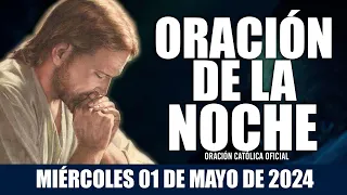 Oración de la Noche de hoy MIÉRCOLES 01 DE MAYO DE 2024| Oración Católica