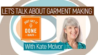 🧵🌸 LET'S TALK ABOUT GARMENT MAKING with Kate McIvor - Karen's Quilt Circle