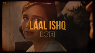 Laal Ishq LoFi | Hindi LoFi | Goliyon Ki Raasleela Ramleela | eternaL