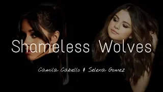 Shameless x Wolves - Camila Cabello ft. (Selena Gomez) MV