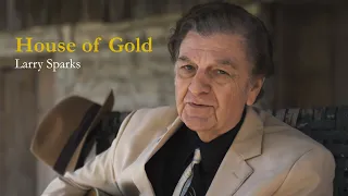 Larry Sparks, "House of Gold" [OFFICIAL MUSIC VIDEO]