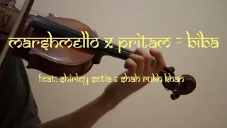 Marshmello x Pritam - BIBA (feat. Shirley Setia & Shah Rukh Khan ) - Violin Cover (Funk remix)