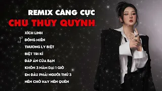 Chu Thúy Quỳnh I  Thương Ly Biệt I Remix  Top  Bản Nhạc Hoa  Remix Nghe Nhiều Nhất TikTok 2023