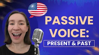 Passive Voice in English: Present and Past Passive