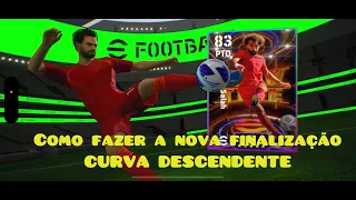 Como fazer a nova finalização "CURVA DESCENDENTE", dos show time  no efootball 24 Mobile.