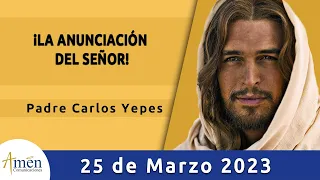 Evangelio De Hoy Sábado 25 Marzo 2023 l Padre Carlos Yepes l Biblia l  Lucas 1,26-38 l Católica